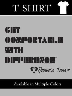 "Get Comfortable With DifferenceTM" - Adult - Short Sleeve Tee - Multiple Colors